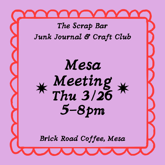 Thu 3/26: Mesa Junk Journal & Craft Club Meeting